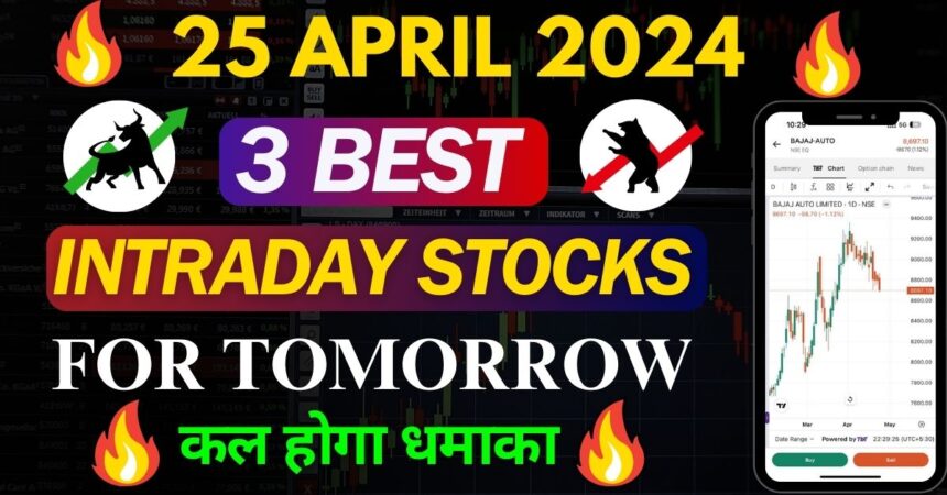 Intraday Stocks For today, 25 April 2024 Stocks