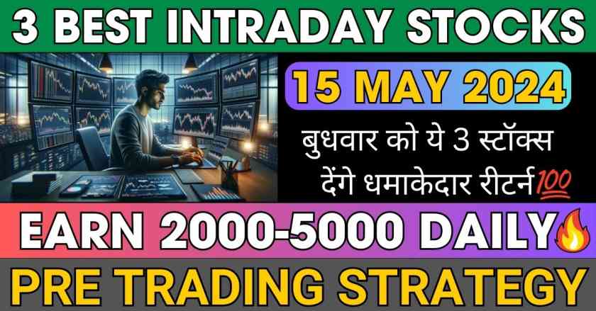 Best Intraday Stocks For Tomorrow 15 May 2024