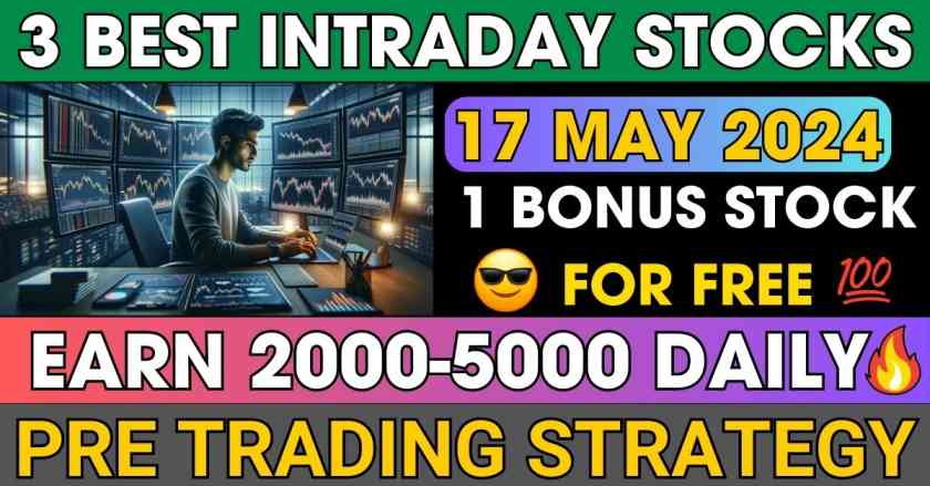 Best Intraday Stocks For Tomorrow 17 May 2024