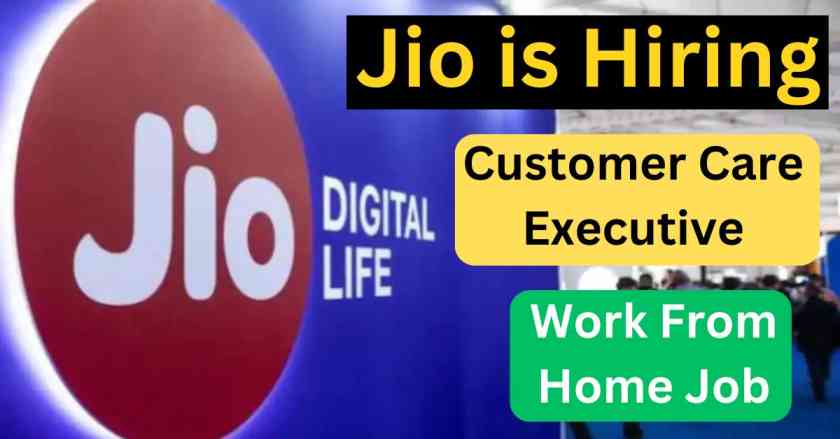 Jio is hiring for customer care executive, work from home jobs